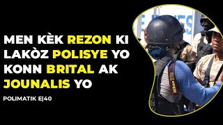 MEN KÈK REZON KI LAKÒZ POLISYE YO KONN BRITAL AK JOUNALIS YO E40 [upl. by Airpal]