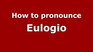 How to pronounce Eulogio SpainSpanish  PronounceNamescom [upl. by Brynne370]