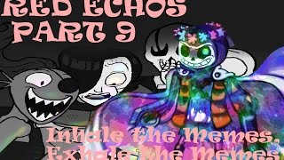 Red Echos Pt 9 Inhale the Memes Exhale the Memes [upl. by Euqinahs]