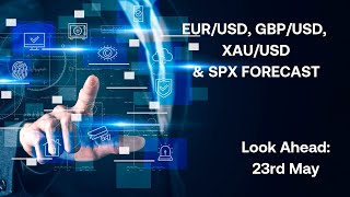 EURUSD GBPUSD XAUUSD Gold SPX Forecast Look Ahead 22nd May [upl. by Iretak]