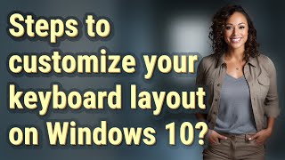 Steps to customize your keyboard layout on Windows 10 [upl. by Emsoc]