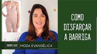 COMO DISFARÇAR A BARRIGA  Moda Evangélica [upl. by Melisa]