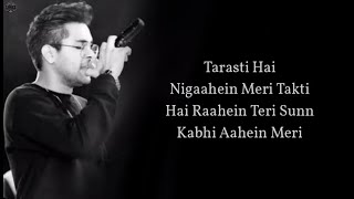 Tarsati Hai Nigahen Lyrics  Galat Fehmi  FULL SONG  Tarsati Hai Nigahen FULL SONG [upl. by Akinek]