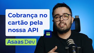 Como criar cobranças por cartão de crédito  Asaas Dev [upl. by Peterman]