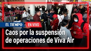 Viva Air suspende sus operaciones viajeros reportaron cancelaciones en vuelos  El Tiempo [upl. by Konrad]