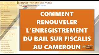 LePoussecom  COMMENT RENOUVELER LENREGISTREMENT DU BAIL SUR FISCALIS AU CAMEROUN [upl. by Nolahs]