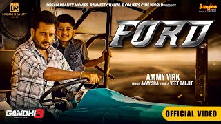 Ford Official Video  Ammy Virk  Gandhi 3 Yarran Da Yaar  Dev Kharoud  Avvy Sra [upl. by Odnala]