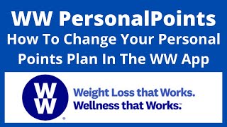 WW PERSONAL POINTS TUTORIAL  HOW TO CHANGE YOUR PLAN IN THE WW APP [upl. by Dareece]