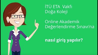 İTÜ ETA Vakfı Doğa Koleji Online Akademik Değerlendirme Sınavına Nasıl Giriş Yapılır [upl. by Inaliel]