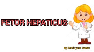 Fetor hepaticuscausesmechanismeasy explanationby heres your doctor [upl. by Sigfried19]