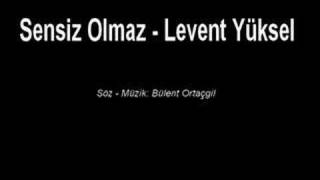 Sensiz Olmaz  Levent Yüksel [upl. by Loralie171]