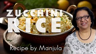 Zucchini Rice Recipe  Zucchini Recipes Indian Style by Manjula [upl. by Nawram]