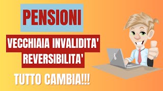 🔔🔍 📢 PENSIONI vecchiaia invalidità e reversibilità 💼💰 TUTTO CAMBIA🚀💥👵👦 [upl. by Novaat]