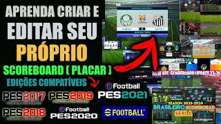 PES 2021  APRENDA CRIAR E EDITAR SEU PRÓPRIO SCOREBOARD  PLACAR  PARA PES 2017 ATÉ O PES 2021 [upl. by Wylen]