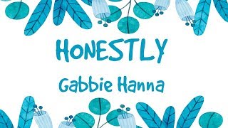 Honestly  Gabbie Hanna Lyrics Video [upl. by Ellevehs]