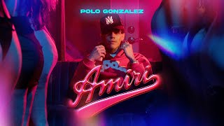 Amiri  Polo Gonzalez Video Oficial [upl. by Ahsiatal]