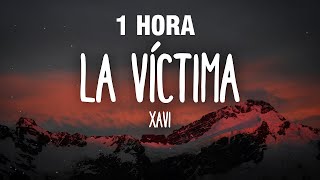 1 HOUR Xavi  La Víctima LetraLyrics [upl. by Musetta]