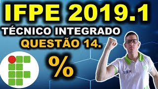 IFPE  20191  QUESTÃƒO 14  CURSO TÃ‰CNICO INTEGRADO IFRN IFRJ IFCE IFPE IFAL IFTO IFMG [upl. by Reinwald]