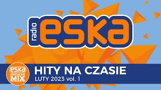 ESKA Hity na Czasie Luty 2023 vol 1 – oficjalny mix Radia ESKA [upl. by Anined]