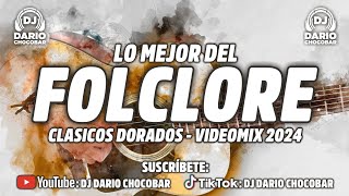 LO MEJOR DEL FOLCLORE ARGENTINO  CLÁSICOS DORADOS  VIDEOMIX 2024  Dj Darío Chocobar 😎 [upl. by Saffier]