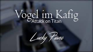 Piano Cover Vogel im Kafig  Attack on Titan OST [upl. by Schach438]