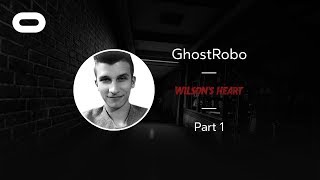 Wilsons Heart  VR Playthrough  Part 1  Oculus Rift Stream with GhostRobo [upl. by Yelak483]