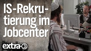 Rekrutierung für den IS im Jobcenter  extra 3  NDR [upl. by Constancia]