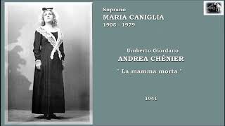 Soprano MARIA CANIGLIA  Andrea Chénier “La mamma morta” 1941 [upl. by Grew]