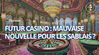 Futur casino  une mauvaise nouvelle pour les sablais [upl. by Ody940]