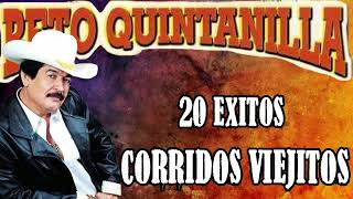 Beto Quintanilla  20 Exitos   Corridos Pesados Exitos [upl. by Fogel666]