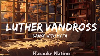 DANCE WITH MY FATHER  Luther Vandross HQ KARAOKE VERSION with lyrics [upl. by Izy]