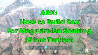 ARK How to Build Box For Megachelon Soaking Giant Turtles [upl. by Iraj]