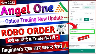 How to use Robo Order in New Angel One App  Live Option Trading  Angel One Robo Order Live 2023 [upl. by Derril875]