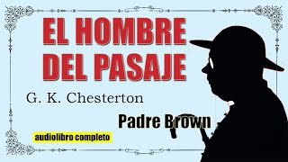 EL HOMBRE DEL PASAJE  PADRE BROWN  G K CHESTERTON [upl. by Ardnasirhc]