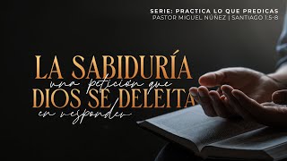 La sabiduría una petición que Dios se deleita en responder  Pastor Miguel Núñez  La IBI [upl. by Crescantia]