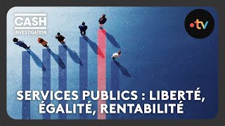 Services publics  liberté égalité rentabilité  Intégrale  Cash investigation [upl. by Pansie]