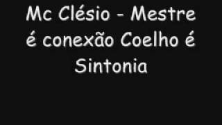 Mc Clésio  Mestre é Conexão Coelho é Sintonia [upl. by Enilegnave]