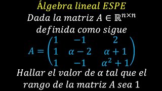 Álgebra lineal  ESPE  Rango de una matriz  Nulidad de una matriz  Propiedades de determinantes [upl. by Keller]