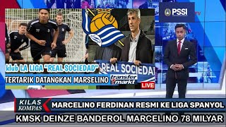 🔴GEMPARKAN ASIA‼️MARCELINO FERDINAN RESMI KE LIGA SPANYOL DI KONTRAK REAL SOCIEDAD MUSIM DEPAN [upl. by Ullyot]