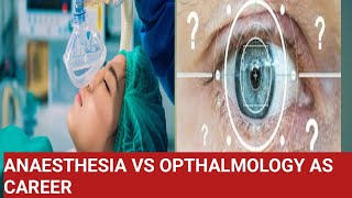 anaesthesia vs opthalmology  opthalmology vs anaesthesiology as a career option [upl. by Tish]