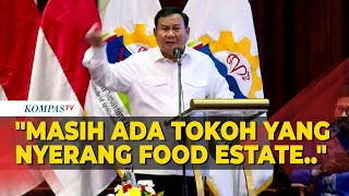 Prabowo Sebut Ada Tokoh Menyerang Food Estate Tegas Akan Lanjutkan Program [upl. by Bilac]