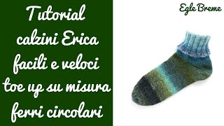 Tutorial calzini Erica facili veloci toeup su misura ferri circolari [upl. by Eiuqram]