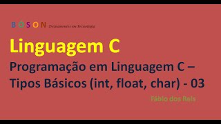 03  Programação em Linguagem C  Tipos Básicos int float char etc [upl. by Lansing]