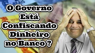 O Governo Está Confiscando Dinheiro no Banco [upl. by Ahsytal]