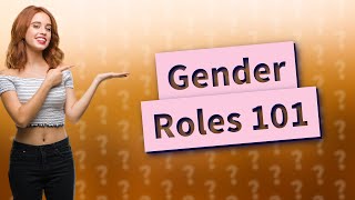 What are gender roles in simple words [upl. by Enitsej]