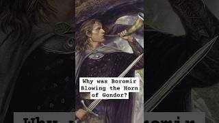 Why was Boromir Blowing the Horn of Gondor Whilst Fighting the Urukhai lordoftherings lotrlore [upl. by Ilyssa32]