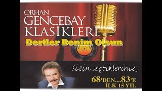 ORHAN GENCEBAY  DERTLER BENİM OLSUN 1998v [upl. by Fishback864]