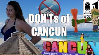 Visit Cancun  The DONTs of Visiting Cancun Mexico [upl. by Cassella]