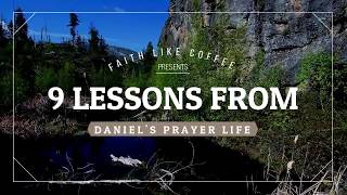 9 Lessons from Daniels Prayer Life [upl. by Hars952]