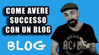 Come avere successo con un Blog  15 Punti Cruciali [upl. by Yevre723]